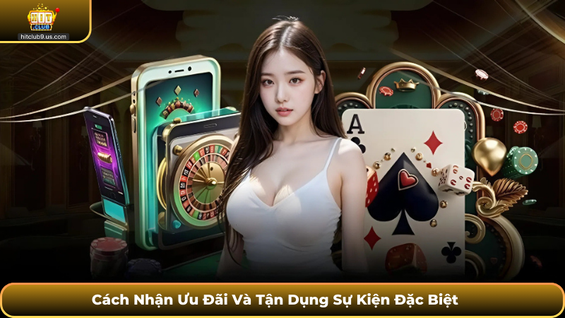 Cách Nhận Ưu Đãi Và Tận Dụng Sự Kiện Đặc Biệt